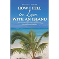 How I Fell in Love with an Island: Tales of Accidental Adventures in the Cook Islands
