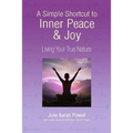 A Simple Shortcut to Inner Peace & Joy: Living Your True Nature