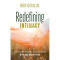 Redefining Intimacy: Developing Intimate Relationships with God and Others