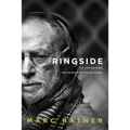 Ringside: My Life Outside The Ropes And The Octagon