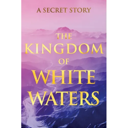 The Kingdom of White Waters: A Secret Story