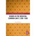Women in the Medieval Common Law c.1200-1500
