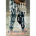Fall When You're Ready