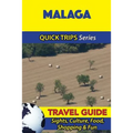 Malaga Travel Guide (Quick Trips Series): Sights, Culture, Food, Shopping & Fun