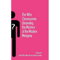 The Why Chromosome: Unraveling the Mystery of the Modern Menigma