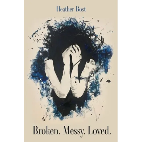 Broken. Messy. Loved.