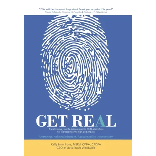 Get Real: Transforming your Re-lationships into REAL-ationships for increased connection and impact