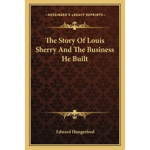 The Story Of Louis Sherry And The Business He Built