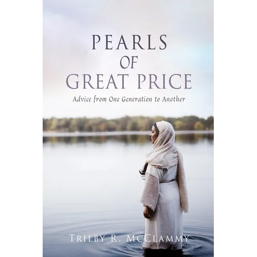Pearls of Great Price: Advice from One Generation to Another