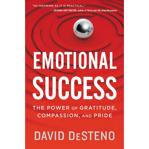 Emotional Success: The Power of Gratitude, Compassion, and Pride
