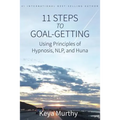 11 Steps to Goal Getting: Using Principles of Hypnosis, NLP, and Huna