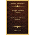 Twilight Sleep in America: The Truth about Painless Childbirth