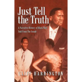 Just Tell the Truth: A Narrative History of Black Men Told from the Inside