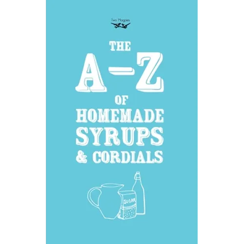 A-Z of Homemade Syrups and Cordials