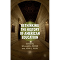 Rethinking the History of American Education