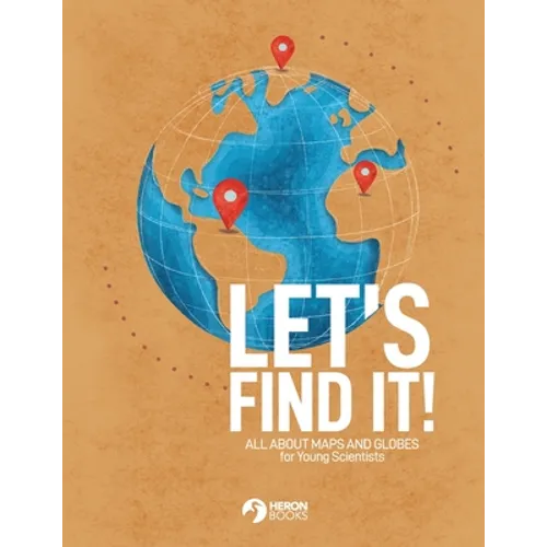 Let's Find It - All About Maps and Globes for Young Scientists