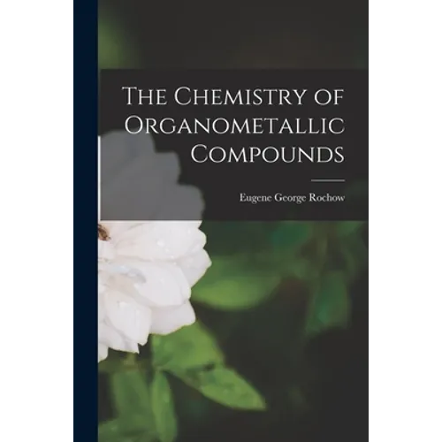 The Chemistry of Organometallic Compounds