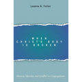 When Christ's Body Is Broken: Anxiety, Identity, and Conflict in Congregations
