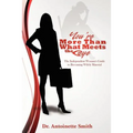 You're More Than What Meets The Eye: The Independent Woman's Guide To Becoming Wifely Material