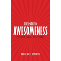 The Path to Awesomeness: Becoming Super, Being Human