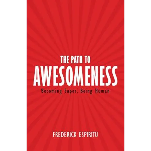 The Path to Awesomeness: Becoming Super, Being Human