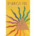 Energy Fix: Balancing the Six Life Energies for a Healthy, Happy Life