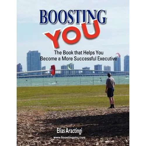 Boosting YOU: The Book that Helps You Become a More Successful Executive