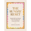 The Sunday Reset: Simple Self-Care Rituals to Set Yourself Up for a Successful Week