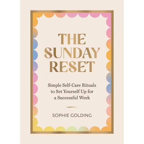 The Sunday Reset: Simple Self-Care Rituals to Set Yourself Up for a Successful Week