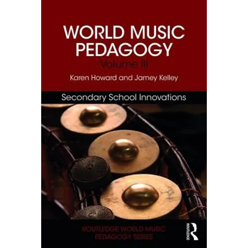 World Music Pedagogy, Volume III: Secondary School Innovations