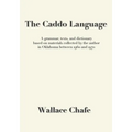 The Caddo Language: A grammar, texts, and dictionary based on materials collected by the author in Oklahoma between 1960 and 1970