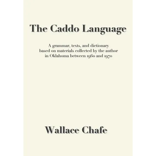 The Caddo Language: A grammar, texts, and dictionary based on materials collected by the author in Oklahoma between 1960 and 1970
