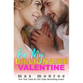 Be My Billionaire Valentine: A Novella: Billionaire Bad Boys (#3)