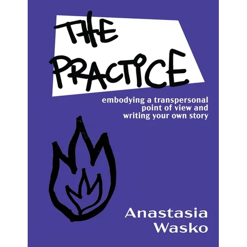 The Practice: Embodying a Transpersonal Point of View and Writing Your Own Story