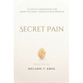 Secret Pain: A Gentle Companion for Moms Walking Through Miscarriage