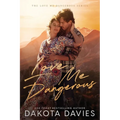 Love Me Dangerous: A Small Town Suspense Romance