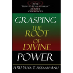 Grasping the Root of Divine Power: A spiritual healer's guide to African culture, Orisha religion, OBI divination, spiritual cleanses, spiritual growt