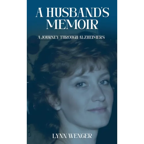 A Husband's Memoir: A Journey through Alzheimer's