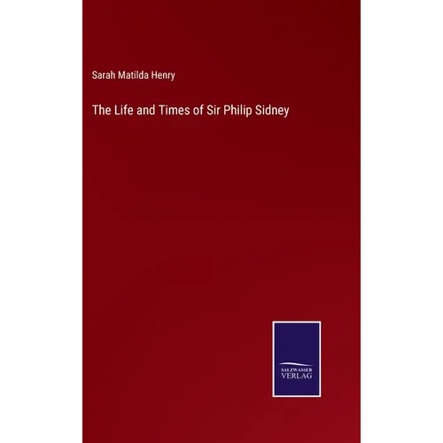 The Life and Times of Sir Philip Sidney