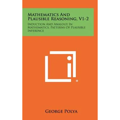 Mathematics And Plausible Reasoning, V1-2: Induction And Analogy In Mathematics, Patterns Of Plausible Inference