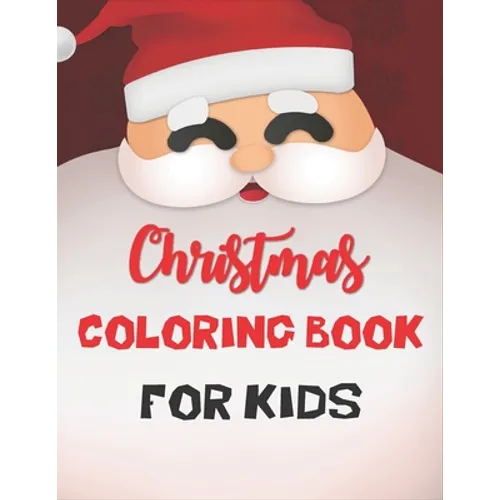 Christmas Coloring Book For Kids: Coloring Books for Kids Ages 4-8 Best Coloring Books for Kids