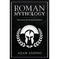 Roman Mythology: Tales From the Roman Pantheon