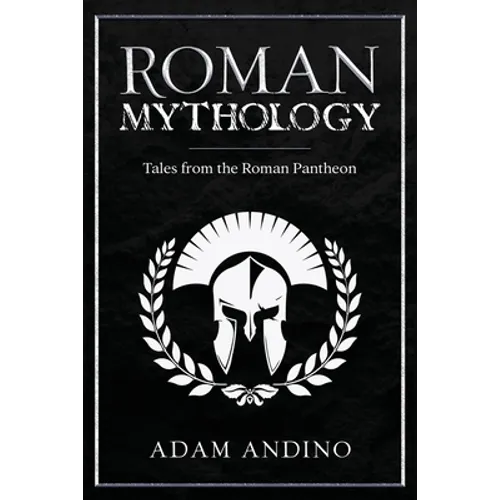 Roman Mythology: Tales From the Roman Pantheon