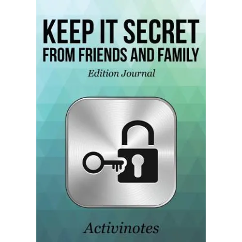 Keep it Secret from Friends and Family Edition Journal