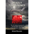 Deadly Turbulence: The Air Safety Lessons of Braniff Flight 250 and Other Airliners, 1959-1966