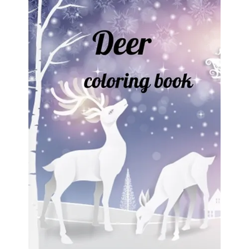 Deer coloring book: Deer coloring book for kids and adults, Animal Coloring for boy, girls, kids, deer Lover Gifts for Children, New Resea