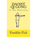 Daoist Qi Gong in Ten Exercises