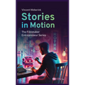 Stories In Motion: The Filmmaker Entrepreneur