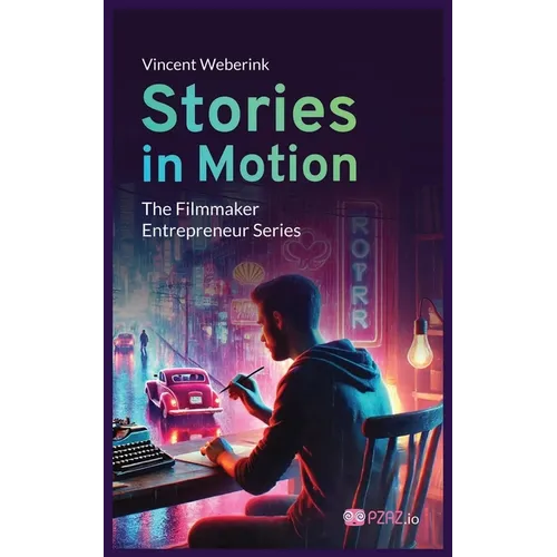 Stories In Motion: The Filmmaker Entrepreneur