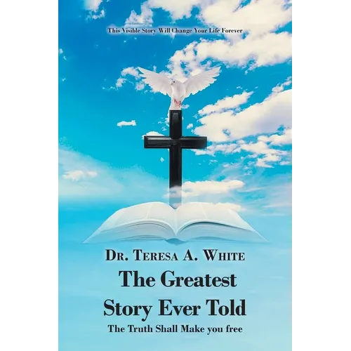 The Greatest Story Ever Told: The Truth Shall Make You Free